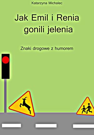 Jak Emil i Renia gonili jelenia. Katarzyna Michalec (E-book)