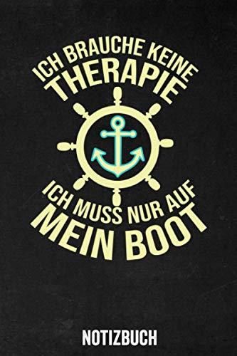 Ich Brauche Keine Therapie Ich Muss Nur Ans Meer Ich Brauche Keine Therapie Ich Muss Nur Auf Mein Boot Notizbuch: Tolles