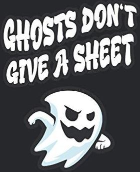 Ghosts don't give a sheet Lustiges Gespenst Halloween Sprüche