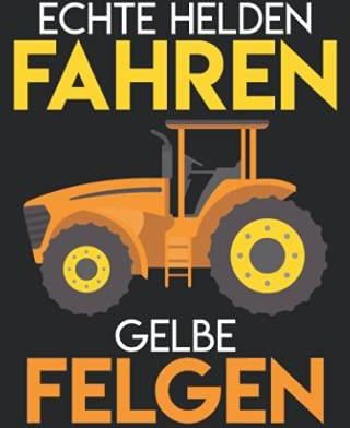 Landwirt Traktor Sweatshirt - Echte Helden Fahren Gelbe Felgen