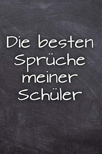 Die besten Sprüche meiner Schüler Notizbuch mit 120 linierten Seiten