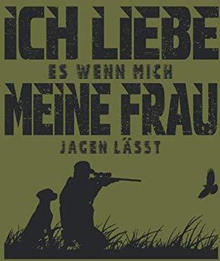 ICH LIEBE ES WENN MICH MEINE FRAU JAGEN LÄSST Jäger Notizbuch Tolles