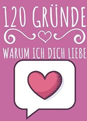 120 Gründe warum ich dich liebe Notizbuch für Pärchen und Ehepaare mit