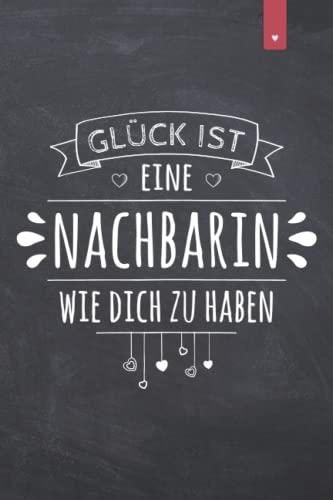 Glück ist eine Nachbarin wie Dich zu haben Liebevoll gestaltetes