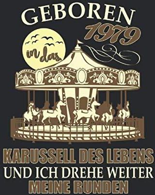 Geboren 1979 in das Karussell des Lebens 40. Geburtstag Ein Notizbuch