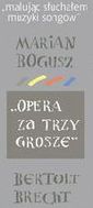 Malując słuchałem muzyki songów Marian Bogusz Opera za trzy grosze Bertolt Brecht