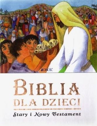 Biblia dla dzieci. Stary i Nowy Testament