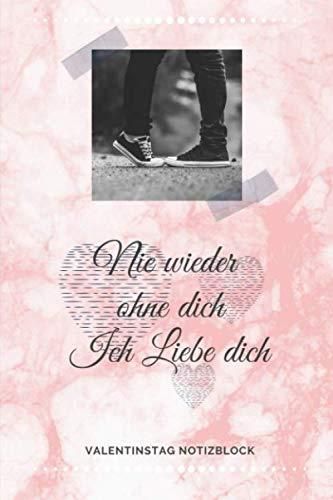 NIE WIEDER OHNE DICH ICH LIEBE DICH A5 Notizbuch LINIERT