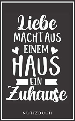 Liebe macht aus einem Haus ein Zuhause A5 Notizbuch liniert 110 Seiten