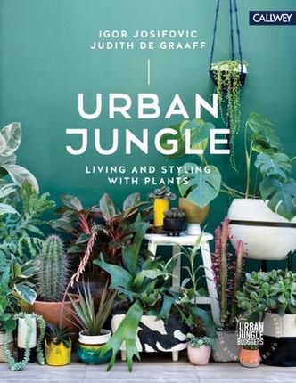 Urban Jungle: Living and Styling with Plants Josifovic, Igor