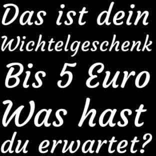 Das ist dein Wichtelgeschenk bis 5 Euro Was hast du erwartet