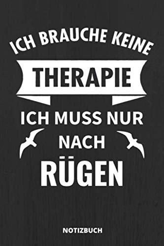 Ich Brauche Keine Therapie Ich Muss Nur Ans Meer Notizbuch: Schönes Rügen Notizbuch für alle Ostsee Urlauber - Ich