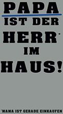 Papa ist der Herr im Haus Mama ist gerade einkaufen , Lustiges