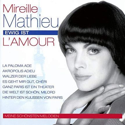 Mireille Mathieu: Ewig ist l'amour: Meine schśnsten Melodien [CD]
