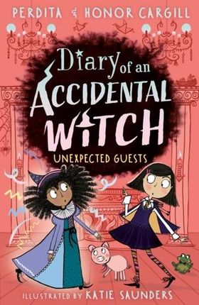 Diary of an Accidental Witch: Unexpected Guests Cargill, Honor; Cargill, Perdita