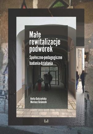 Małe rewitalizacje podwórek pdf Mariusz Granosik (E-book)