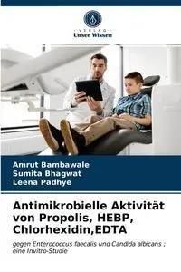 Antimikrobielle Aktivität von Propolis, HEBP, Chlorhexidin,EDTA - Bambawale Amrut