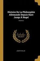 Histoire De La Philosophie Allemande Depuis Kant Jusqu Hegel Volume