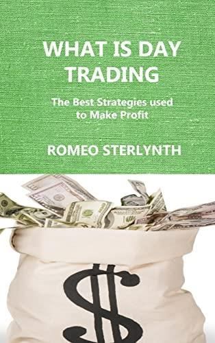 What Is Day Trading The Best Str tegies Used To M ke Profit what-is-day-trading-the-best-str-tegies-used-to-m-ke-profit