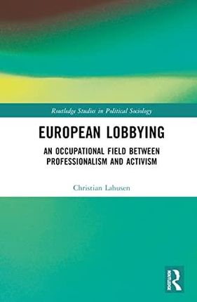 European Lobbying: Changing Politics, Economics, and Journalistic Practices of the Legacy Newspaper Press'