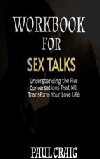 WORKBOOK FOR SEX TALKS ( A GUIDE TO VANESSA AND XANDER MARIN'S BOOK WORKBOOK FOR SEX TALKS ( A GUIDE TO VANESSA AND XANDER MARIN'S BOOK