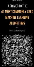 A Primer to the 42 Most commonly used Machine Learning Algorithms (With ...