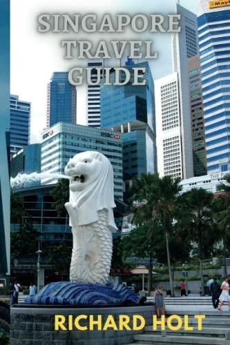 Singapore Travel Guide: Your Ultimate Travel Guidebook To Help In ...