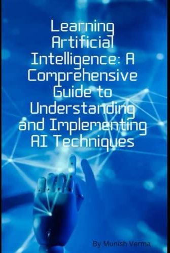 Learning Artificial Intelligence: A Comprehensive Guide to ...