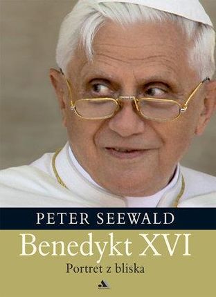 Benedykt XVI. Portret z bliska (wyd. 2023, uzupełnione)
