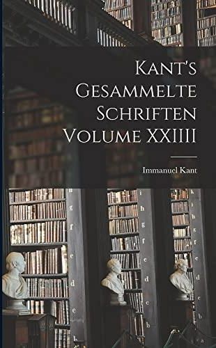 Kant's Gesammelte Schriften Volume XXIIII - Literatura Obcojęzyczna ...