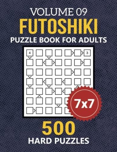 Futoshiki Puzzle Book For Adults: 500 Hard 7x7 Grid Japanese Math ...