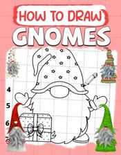 How To Draw Gnomes: Step By Step And Simple Illustrations To Learn To ...