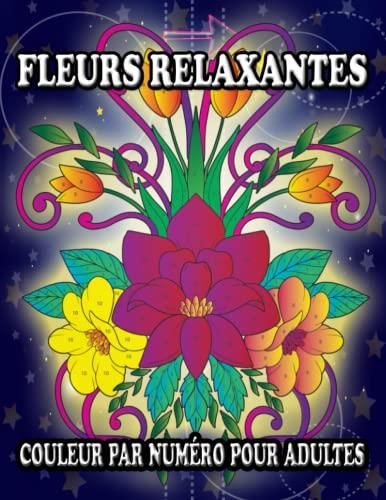 Fleurs Relaxantes Couleur Par Num Ro Pour Adultes D Tendez Vous Et