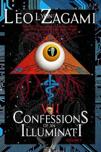 Confessions Of An Illuminati Volume 7: From The Occult Roots Of The ...