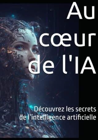 Au cœur de l'IA: Découvrez les secrets de l’intelligence artificielle - Literatura obcojęzyczna 