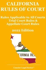 California Rules Of Court: Rules Applicable To All Courts; Trial Court ...