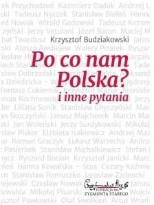 Po co nam Polska i inne pytania KB PROJEKT WE WSPÓŁPRACY Z FUNDACJĄ IM. ZYGMUNTA STAREGO