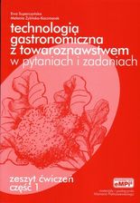 Technologia gastronomiczna z towaroznawstwem w pytaniach i zadaniach, zeszyt ćwiczeń cz. 1
