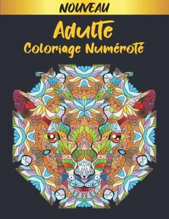 Nouveau Adulte Coloriage Numéroté: Livre de coloriage à colorier