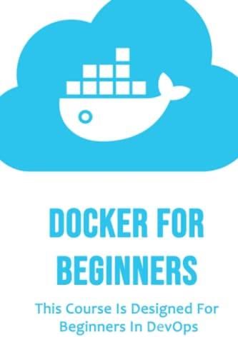Docker For Beginners: This Course Is Designed For Beginners In DevOps ...