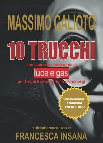 Trucchi Che Usano Le Compagnie Luce E Gas Per Fregarti Senza Che Te