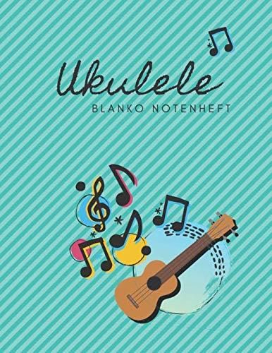 Ukulele Tab Heft: Leeres Ukulele Tabulatur Notenbuch Mit 110 Seiten Zum Ausfüllen I Akkord