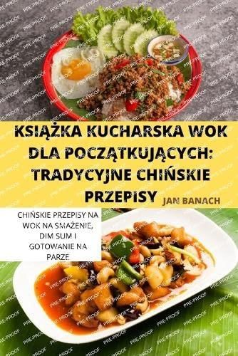 Ksika Kucharska Wok Dla Pocztkujcych Tradycyjne Chiskie Przepisy Literatura Obcoj Zyczna