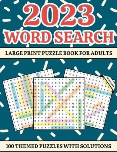 2023 Word Search Large Print Puzzle Book For Adults: 100 Themed