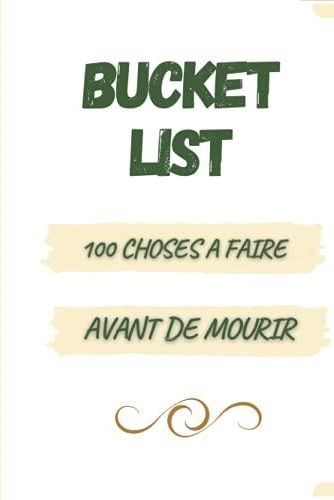 Bucket List 100 Choses à Faire Avant De Mourir: Carnet Personnalisable ...