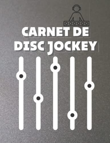 Carnet de Disc-Jockey: Planner pour DJ , Tracker, Carnet pour suivre