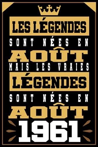 Les Légendes Sont Nées En Août Mais Les Vraies Légendes Sont Nées En Août 1961 Cadeau