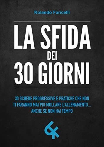 La Sfida Dei Giorni Schede Progressive E Pratiche Che Non Ti Faranno Mai Pi Mollare L