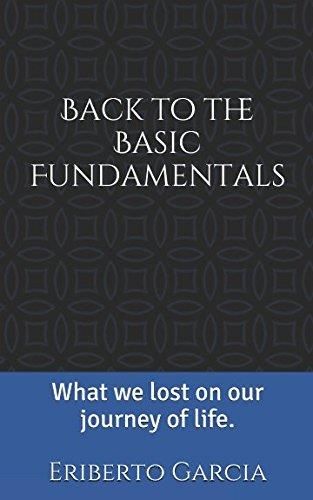 Back To The Basic Fundamentals: What We Lost On Our Journey Of Life ...