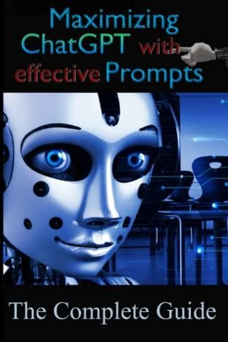 Maximizing Chatgpt With Effective Prompts Unlock The Potential Of Ai Artifical Intelligence